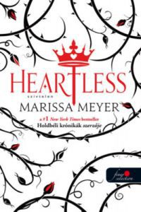 Marissa Meyer - Heartless - Szívtelen