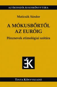 Maticsák Sándor - A mókusbőrtől az euróig