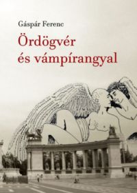 Gáspár Ferenc - Ördögvér és vámpírangyal