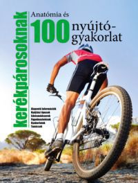  - 100 nyújtógyakorlat és anatómia kerékpárosoknak
