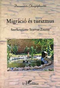 Szarvas Zsuzsa (szerk.) - Migráció és turizmus