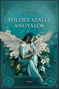 Doreen Virtue - Földre szállt angyalok