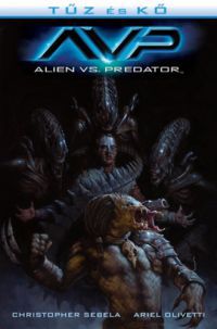 Christopher Sebela, Olivetti, Ariel - Alien vs. Predator: Tűz és kő