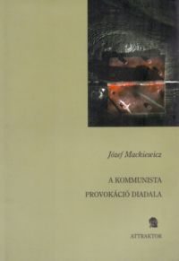 Józef Mackiewicz - A kommunista provokáció diadala