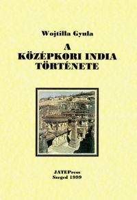 Wojtilla Gyula - A középkori India története