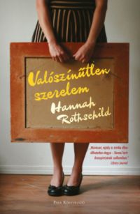 Hannah Rothschild - Valószínűtlen szerelem