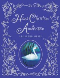  - Hans Christian Andersen legszebb meséi