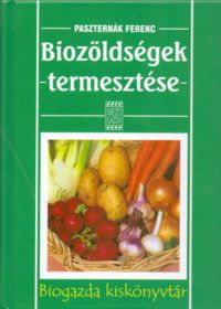 Paszternák Ferenc - Biozöldségek termesztése