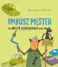 May Szilvia, Pikler Éva - Imbusz mester és a millió szerelnivaló autó