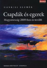 Hankiss Elemér - Csapdák és egerek - Magyarország 2009-ben és tovább