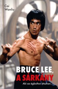 Wanliu, Cai - Bruce Lee, a sárkány