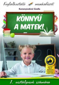 Kamenyiczkiné Gizella - Könnyű a matek! - 1. osztályosok számára
