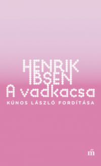Henrik Ibsen - A vadkacsa