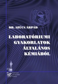 Szűcs Árpád - Laboratóriumi gyakorlatok általános kémiából