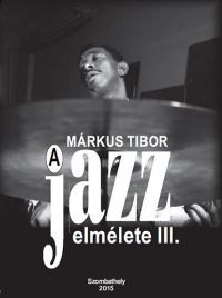 Márkus Tibor - A jazz elmélete III.