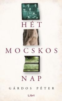 Gárdos Péter - Hét mocskos nap