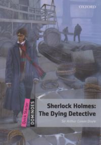 Sir Arthur Connan Doyle - Sherlock Holmes: The Dying Detective - Dominoes Quick Starter - MP3 Pack