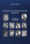 Forradalmi munkástanácsok Szegeden - 1956