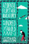The Accidental Further Adventures of the  Hundred-Year-Old Man