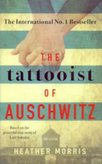 Heather Morris - The Tattooist of Auschwitz