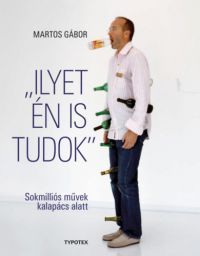 Martos Gábor - Ilyet én is tudok