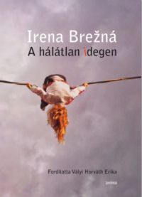 Irena Brezná - A hálátlan idegen