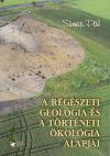 A régészeti geológia és a történeti ökológia alapjai