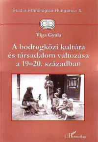 Viga Gyula - A bodrogközi kultúra és társadalom változása a 19-20. században