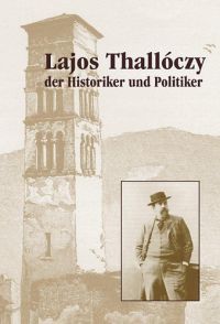Ress Imre - Lajos Thallóczy der Historiker und Politiker