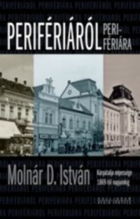 Molnár D. István - Perifériáról perifériára