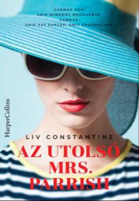 Liv Constantine - Az utolsó Mrs. Parrish