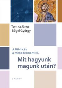 Bőgel György, Tomka János - Mit hagyunk magunk után?