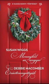 Susan Wiggs, Debbie Macomber - Mennyből az angyal / Ezüstcsengettyűk