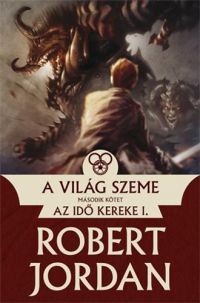 Robert Jordan - A Világ Szeme - II. kötet