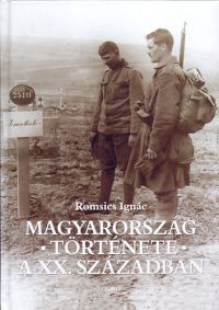 Romsics Ignác - Magyarország története a XX. században