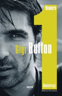 Gigi Buffon, Roberto Perrone - Numero 1 - Önéletrajz (Gigi Buffon)