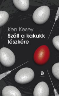 Ken Kesey - Száll a kakukk fészkére