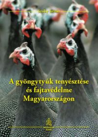 Szalay István - A gyöngytyúk tenyésztése és fajtavédelme Magyarországon