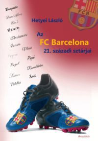 Hetyei László - Az FC Barcelona 21. századi sztárjai
