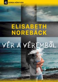 Elisabeth Noreback - Vér a véremből
