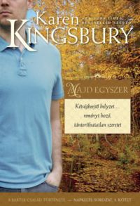 Karen Kingsbury - Majd egyszer