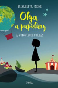 Elisabetta Gnone - Olga a papírlány - A különleges utazás