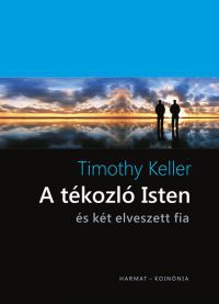 Timothy Keller - A tékozló Isten és két elveszett fia