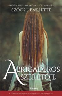 Szőcs Henriette - A brigadéros szeretője