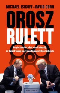 Michael Isikoff, David Corn - Orosz rulett