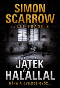 Simon Scarrow, Lee Francis - Játék a halállal