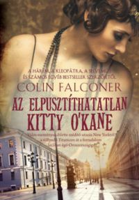 Colin Falconer - Az elpusztíthatatlan Kitty O'Kane