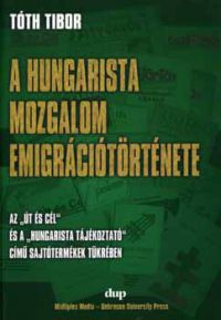 Tóth Tibor - A hungarista mozgalom emigrációtörténete