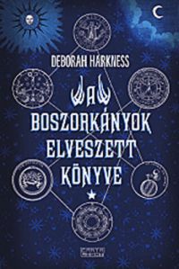 Deborah Harkness - A boszorkányok elveszett könyve