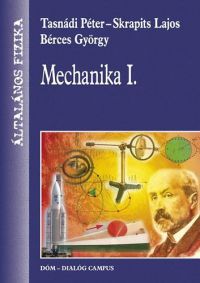 Tasnádi Péter, Skrapits Lajos, Bérces György - Mechanika I. - Általános fizika 1/1.